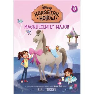 Magnificently Major: Princess Cinderellas Horse (Disneys Horsetail Hollow, Book